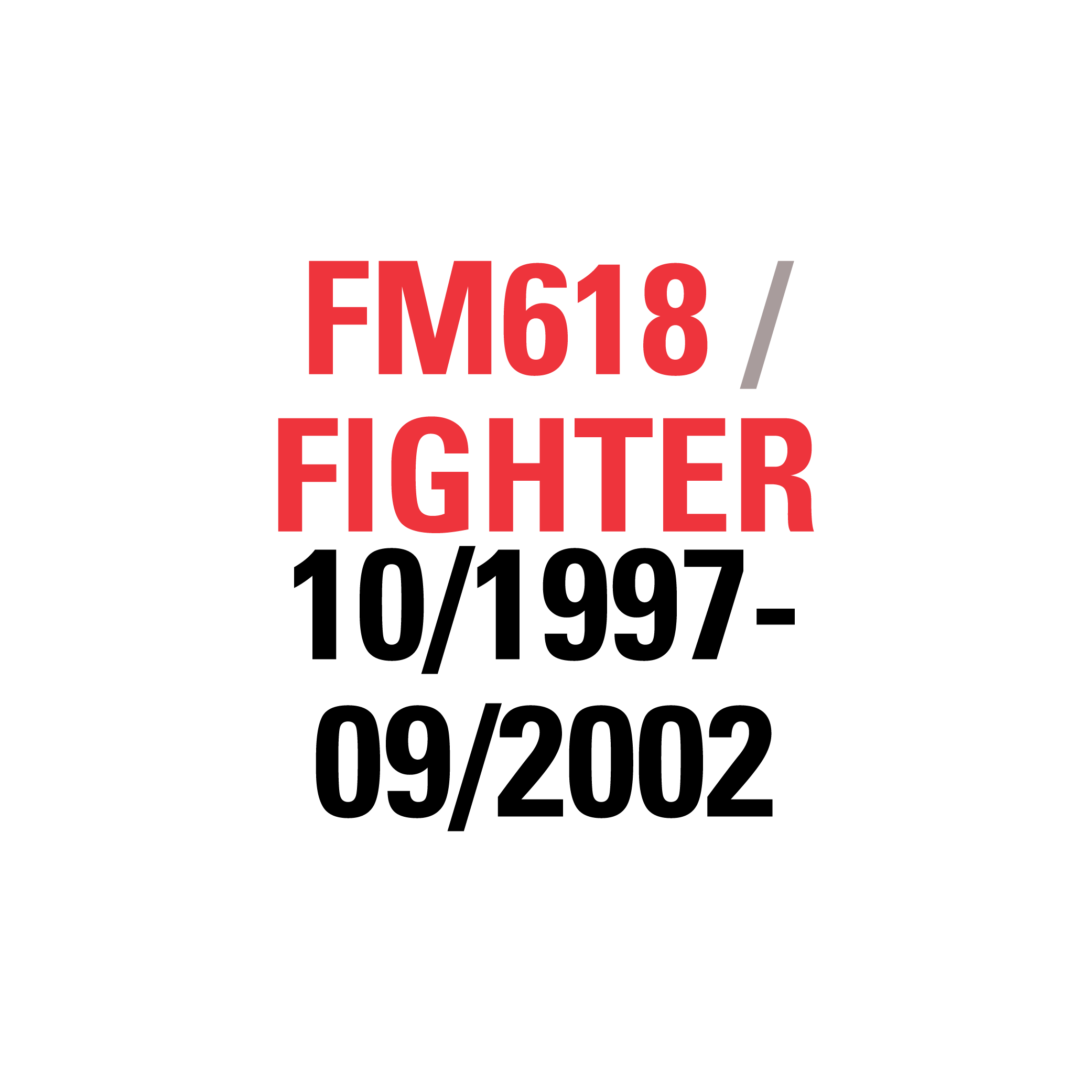 FM618 FIGHTER 10/1997-09/2002